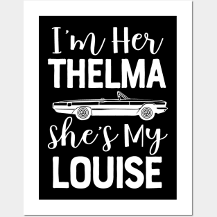 I'm Her Thelma Shes My Louise For Two Girls Teens Women Match Posters and Art